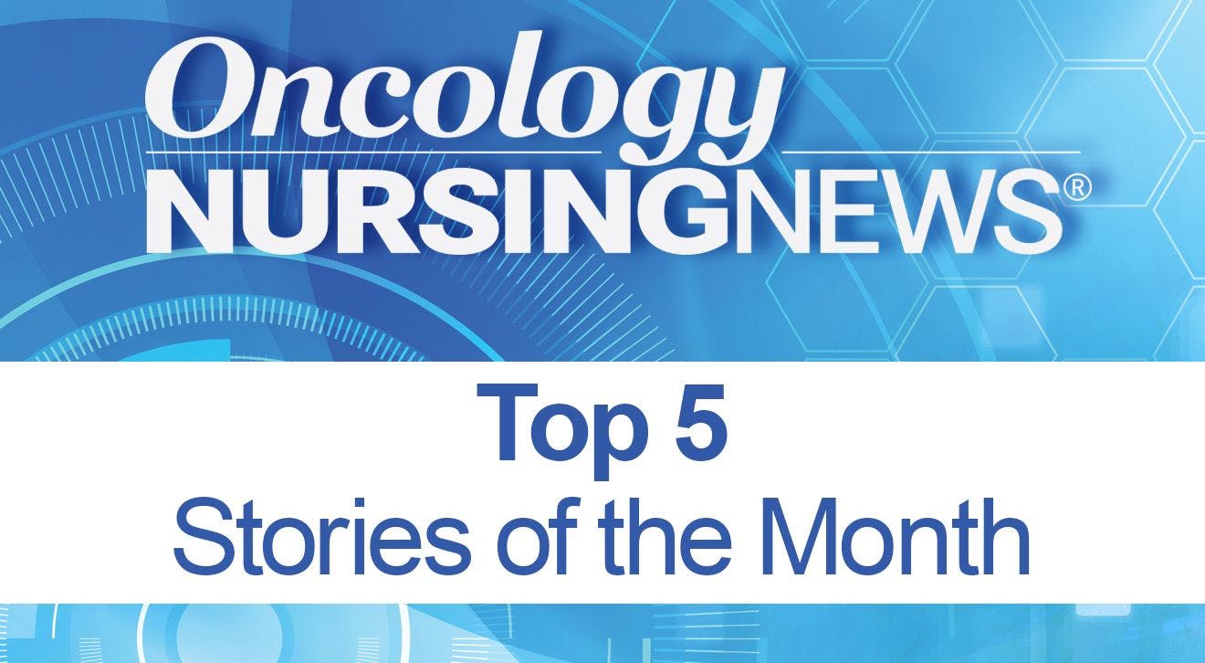 The Top Five Oncology Nursing News Stories of June 2018