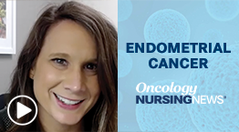 Nurse Takeaways: Latest Pembrolizumab Indication in Endometrial Cancer