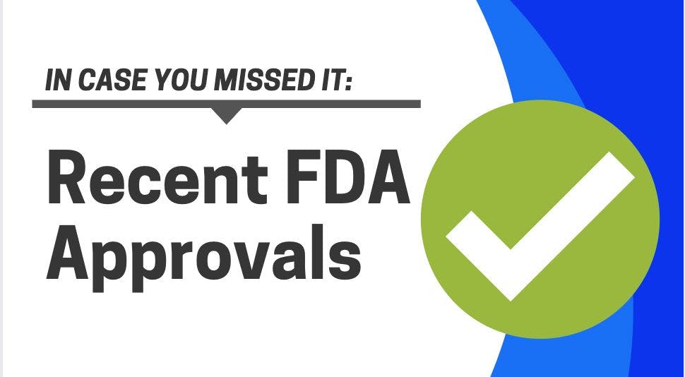 ICYMI: 5 Most Recent FDA Approvals, June 23, 2020