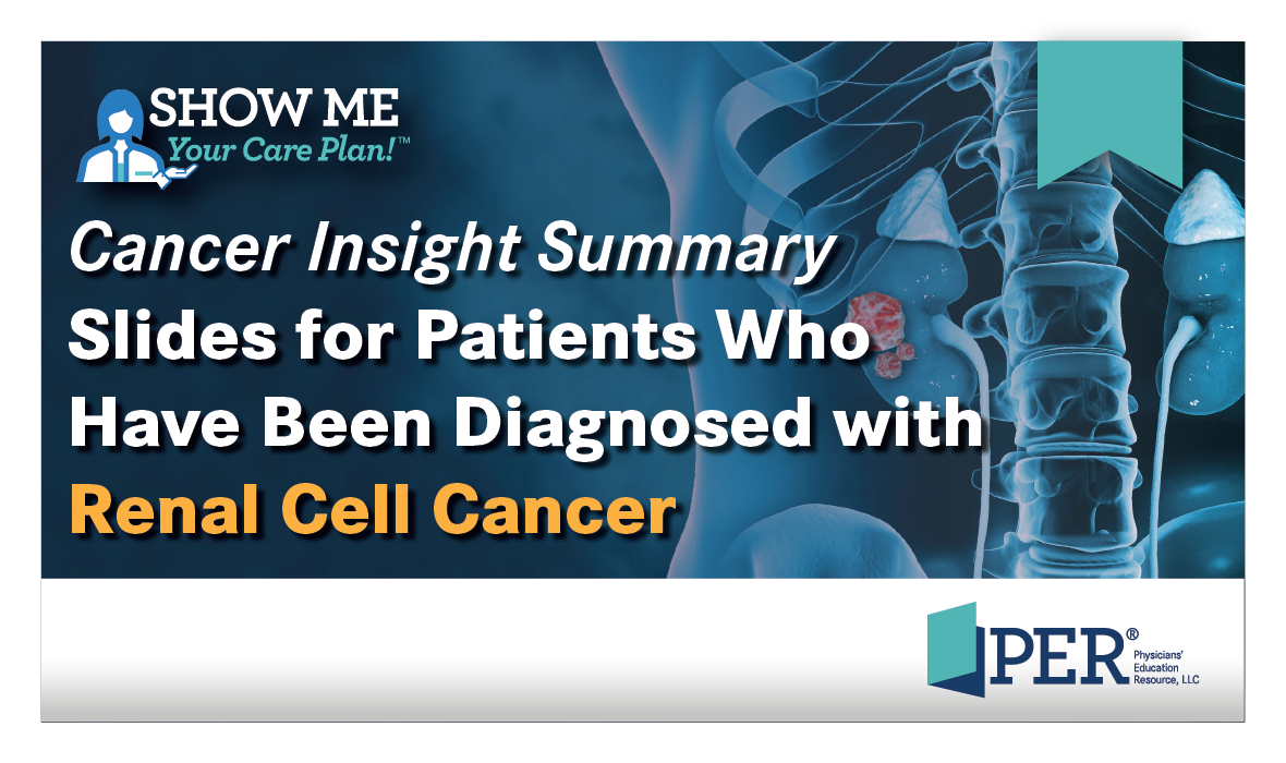 Cancer Insight Summary Slides for Patients Who Have Been Diagnosed with Renal Cell Cancer