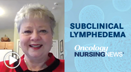 Oncology Nurses Can Help Better Prevent Chronic Lymphedema With BIS Technology 